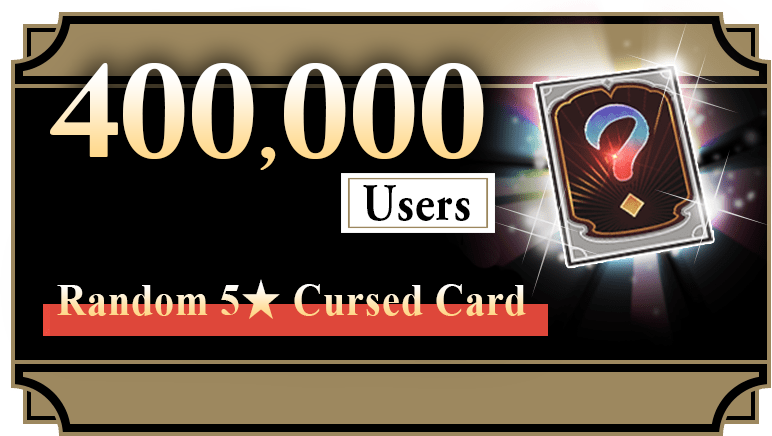 400,000 Users: Random 5★ Cursed Card